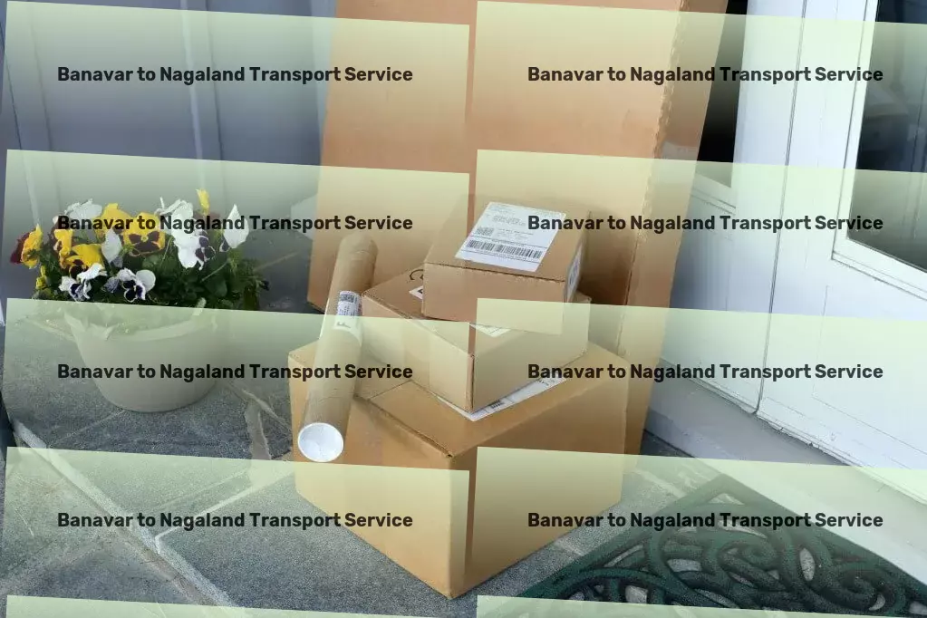 Banavar to Nagaland Transport Advanced parcel delivery