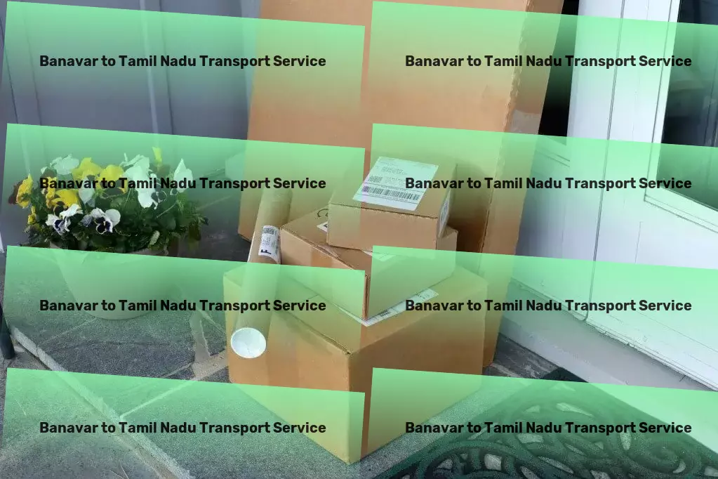 Banavar to Tamil Nadu Transport We're not just about transport; we're about smart solutions in India! - Rapid shipment services