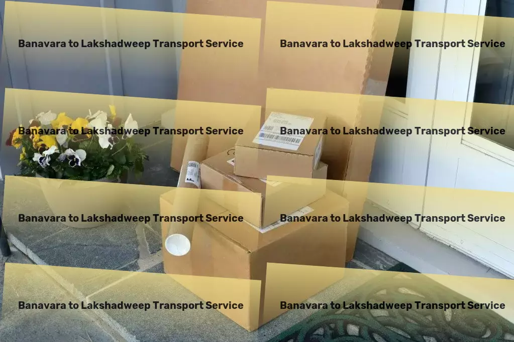 Banavara to Lakshadweep Transport Comprehensive transport solutions that bring India closer to you! - Relocation transport services