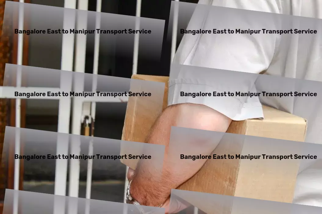 Bangalore East to Manipur Transport Transporters