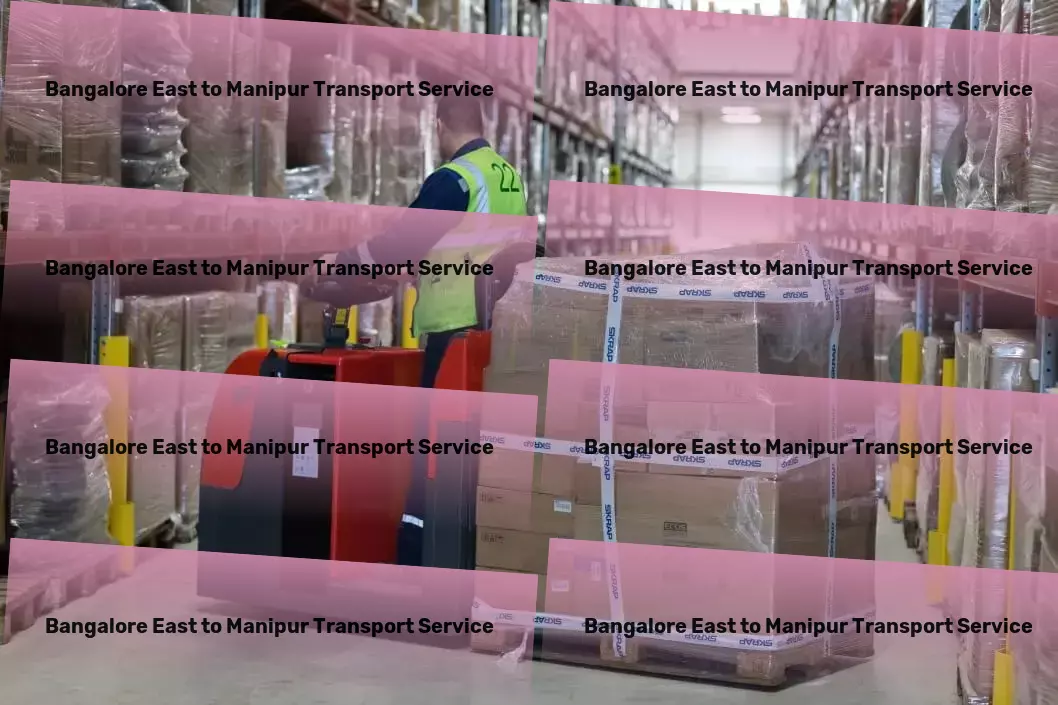 Bangalore East to Manipur Transport Next-level transportation services tailored for India's economy! - Local freight solutions