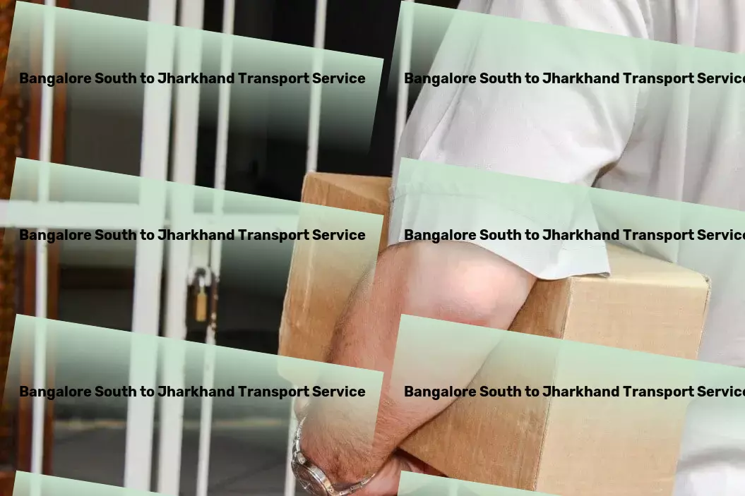 Bangalore South to Jharkhand Transport Let us take the wheel for your logistic needs across India! - Residential courier services