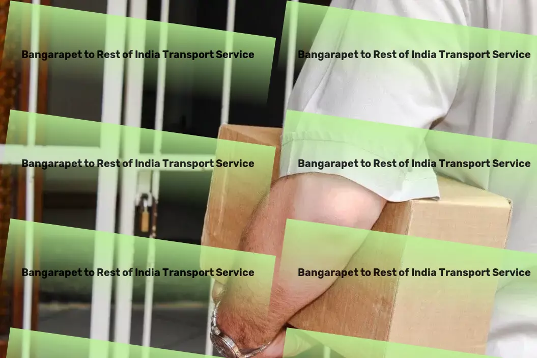 Bangarapet to Rest Of India Transport Nationwide transport services