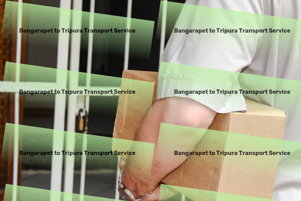 Bangarapet to Tripura Transport Elevating logistics efficiency across India! - Residential door delivery