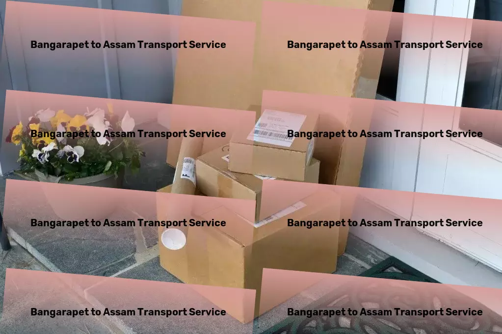 Bangarapet to Assam Transport Crafted for perfection - Indian transportation service! - Special cargo delivery