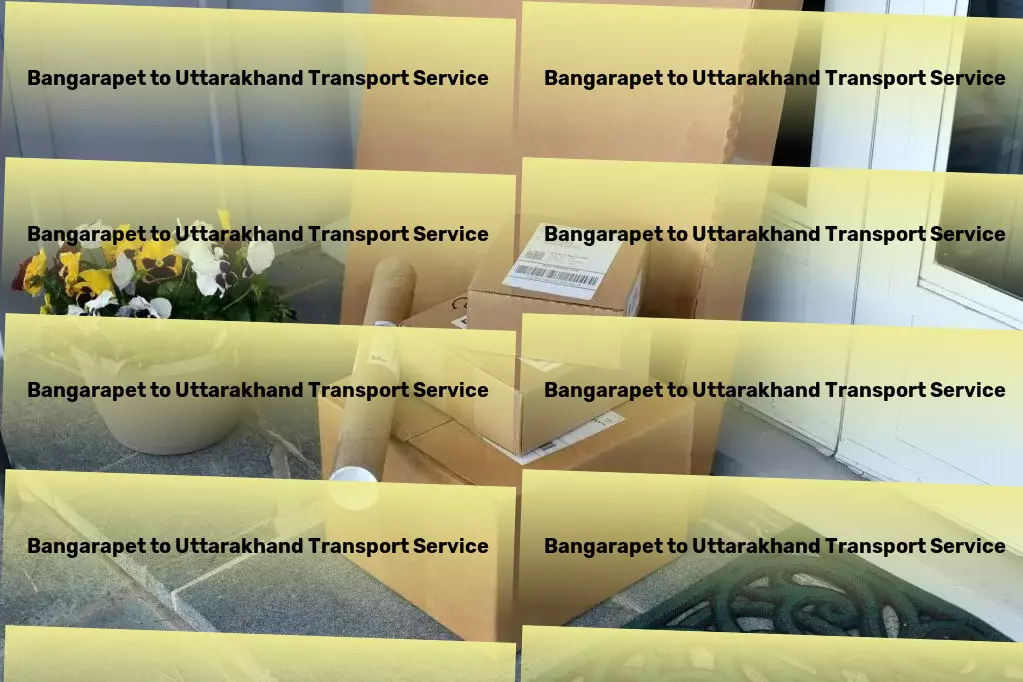 Bangarapet to Uttarakhand Transport A step ahead in transforming India's transport scene! - Heavy equipment transportation