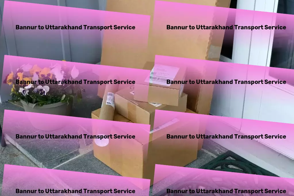 Bannur to Uttarakhand Transport Full-scale logistics solutions