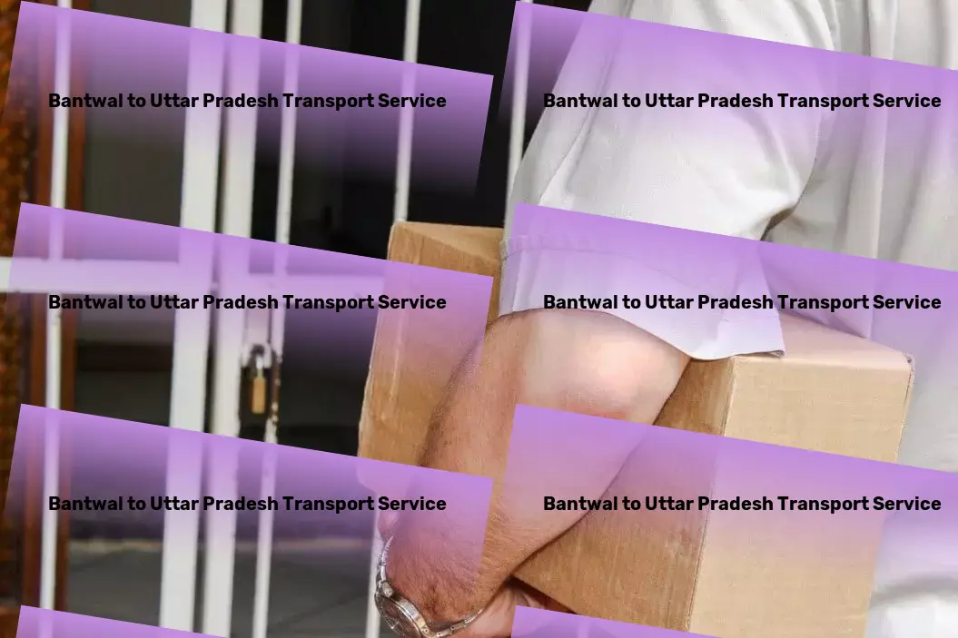 Bantwal to Uttar Pradesh Transport Dependable transport solutions that understand the Indian market. - On-demand courier services