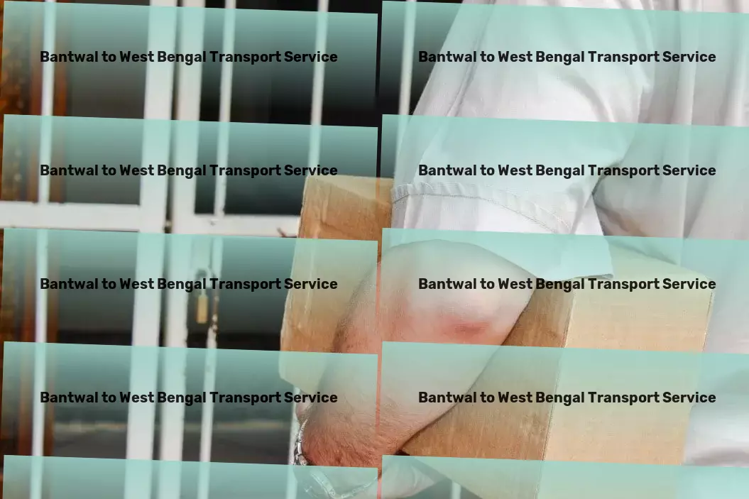 Bantwal to West Bengal Transport Specialized freight handling