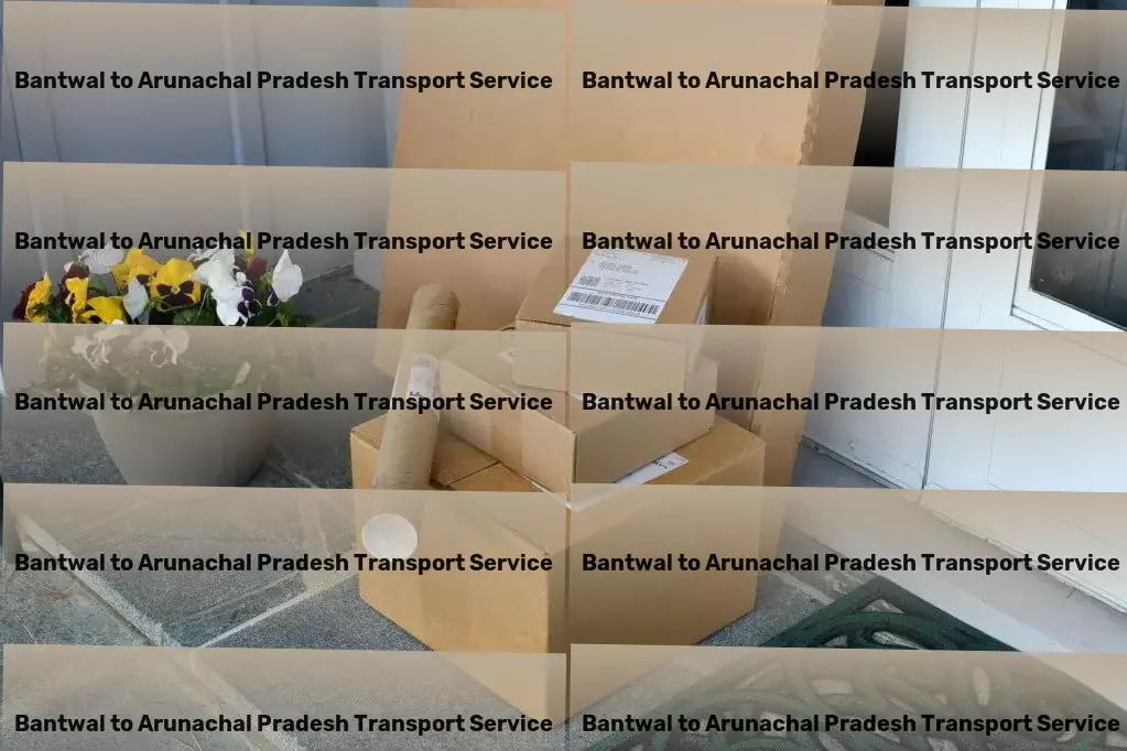 Bantwal to Arunachal Pradesh Transport Full-load freight solutions