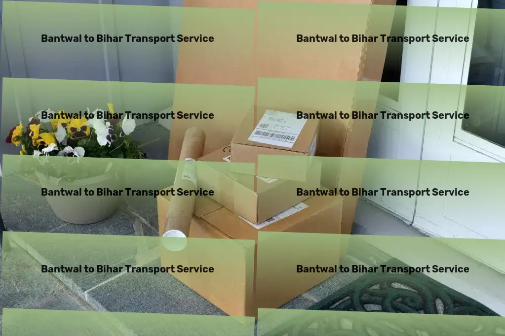 Bantwal to Bihar Transport !A new era of exploration - witness the splendor of India uniquely - Rapid freight services