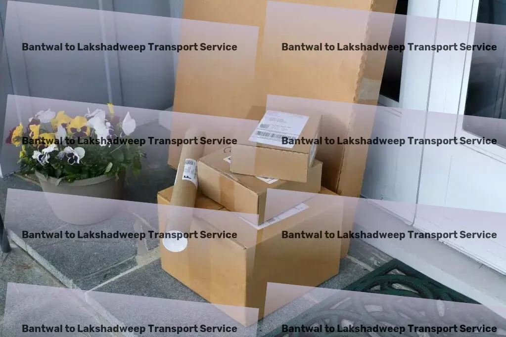 Bantwal to Lakshadweep Transport A revolution in seamless Indian goods transportation is here! - Full-scale freight delivery