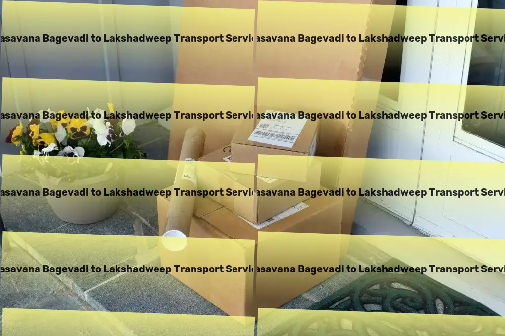 Basavana Bagevadi to Lakshadweep Transport Moving and relocation services