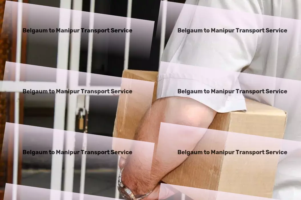 Belgaum to Manipur Transport Your strategic partner in goods transportation success! - Heavy cargo transport solutions