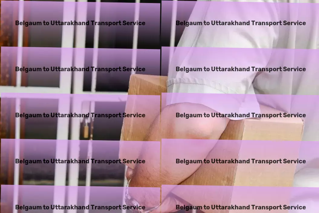 Belgaum to Uttarakhand Transport Custom-tailored logistic solutions for every need! - Citywide goods logistics